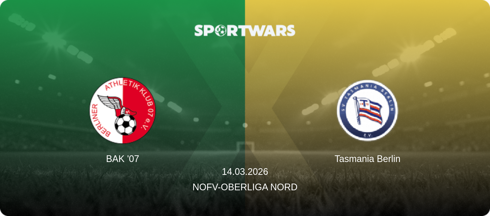 BAK '07 — Tasmania Berlin, 14.03.2026 — NOFV-Oberliga Nord (match preview)