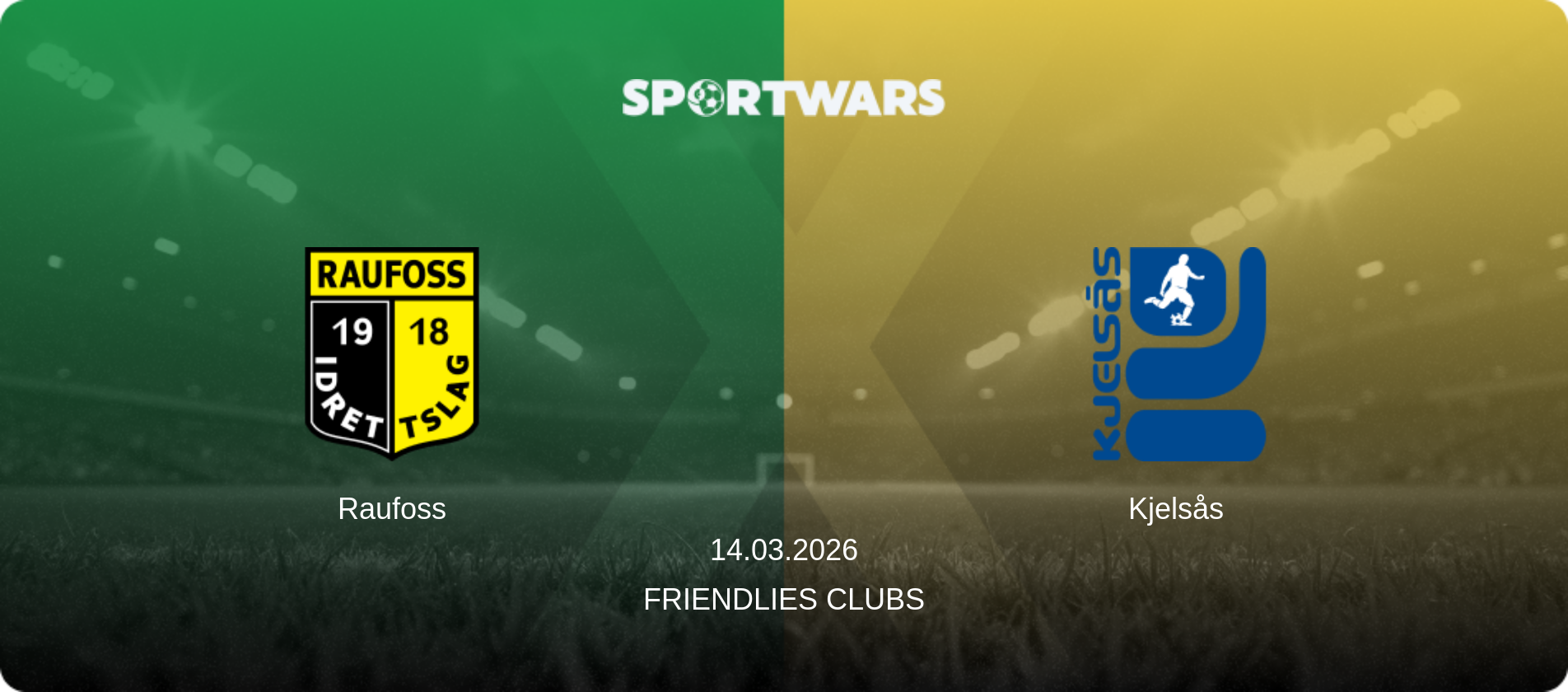 Raufoss — Kjelsås, 14.03.2026 — Friendlies Clubs (match preview)