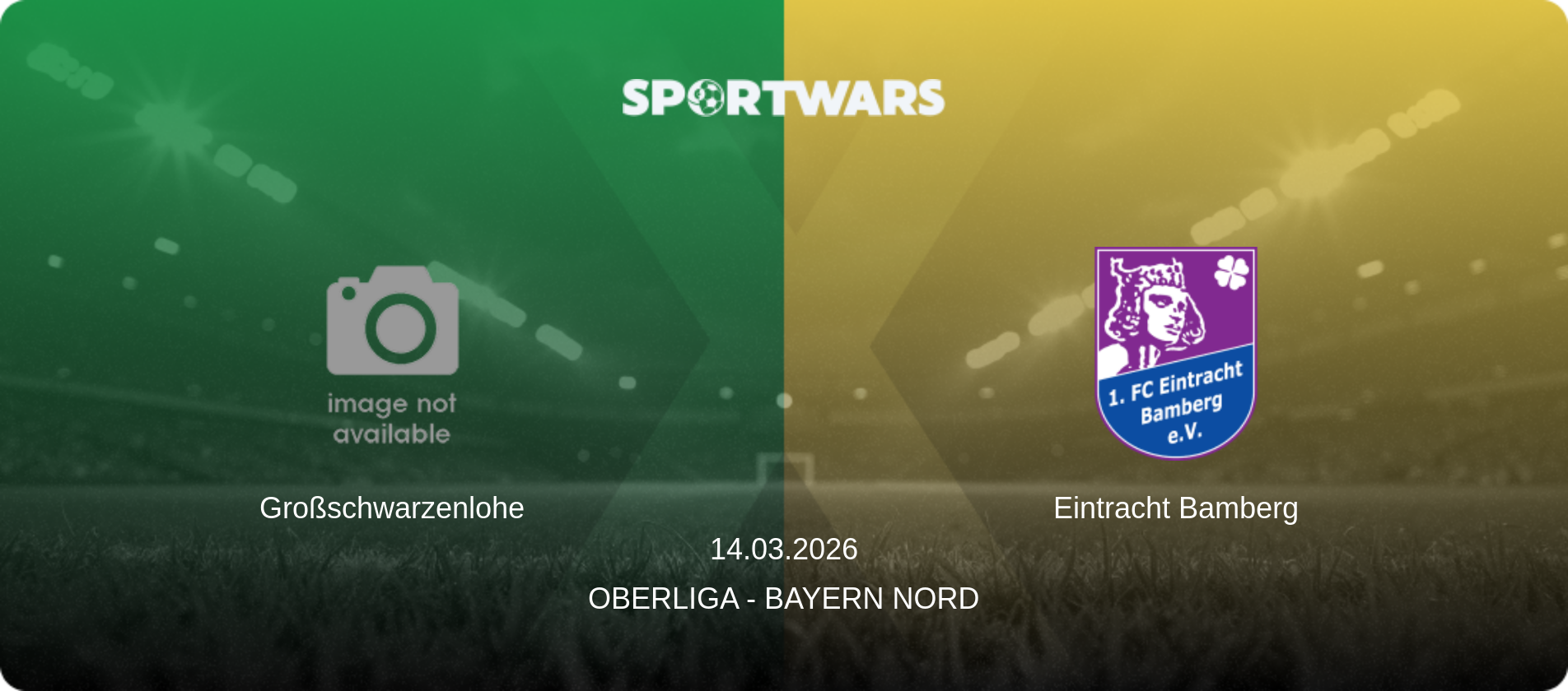 Großschwarzenlohe — Eintracht Bamberg, 14.03.2026 — Oberliga - Bayern Nord (match preview)
