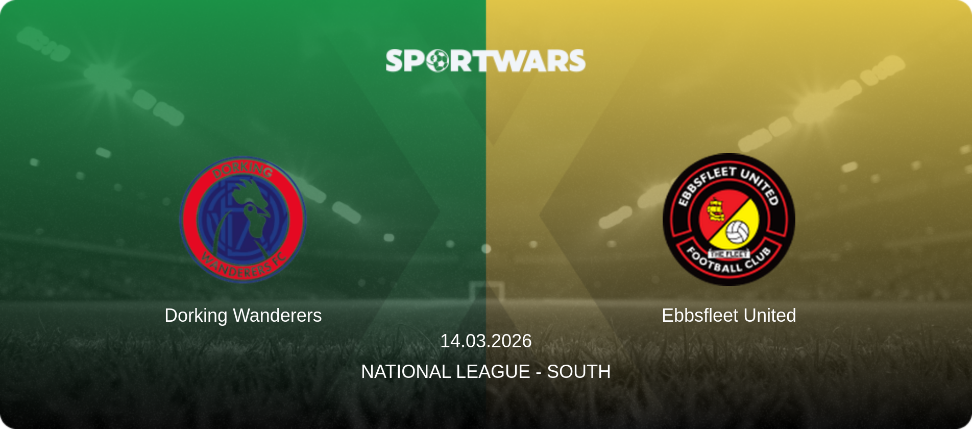 Dorking Wanderers — Ebbsfleet United, 14.03.2026 — National League - South (match preview)