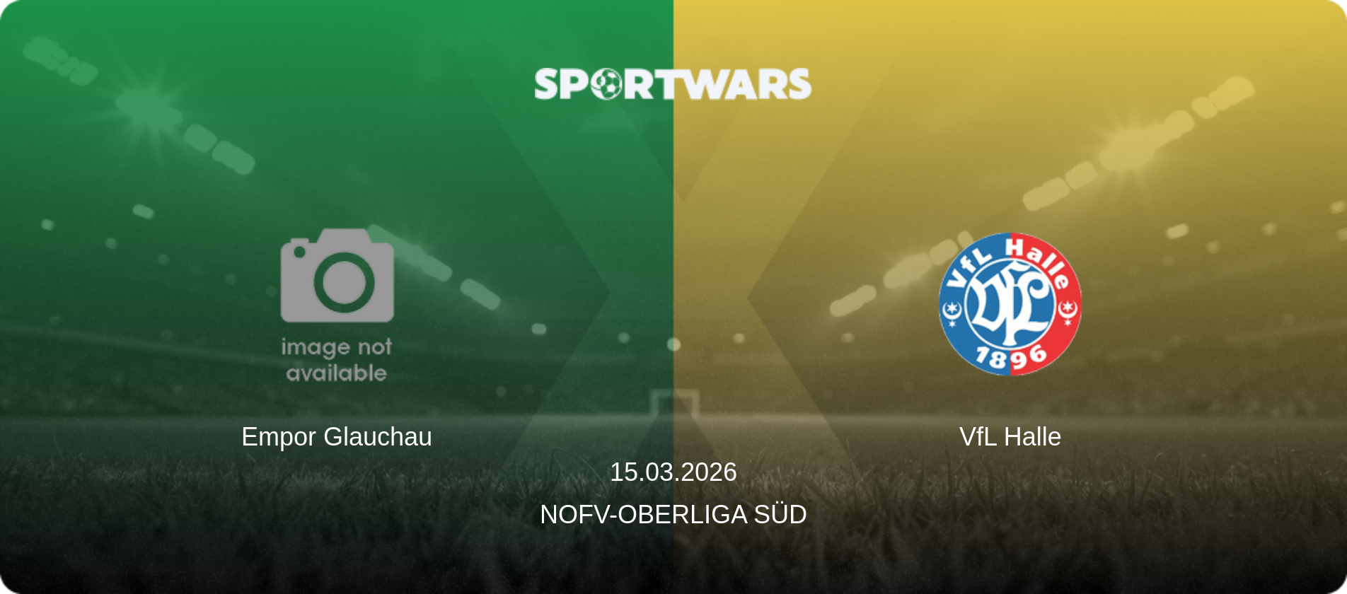 Empor Glauchau — VfL Halle, 15.03.2026 — NOFV-Oberliga Süd (match preview)