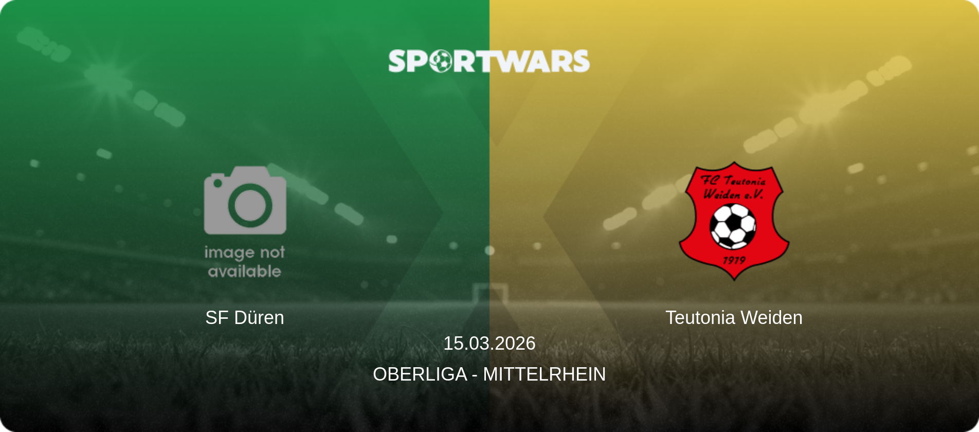 SF Düren — Teutonia Weiden, 15.03.2026 — Oberliga - Mittelrhein (match preview)