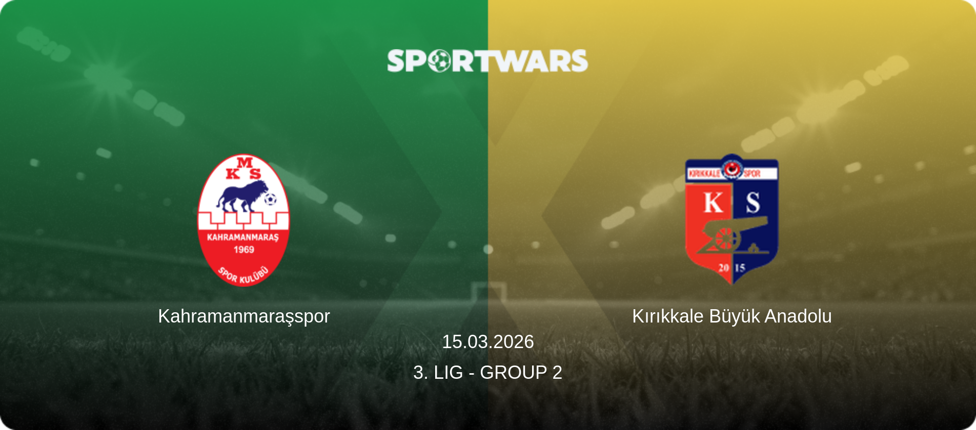 Kahramanmaraşspor — Kırıkkale Büyük Anadolu, 15.03.2026 — 3. Lig - Group 2 (match preview)