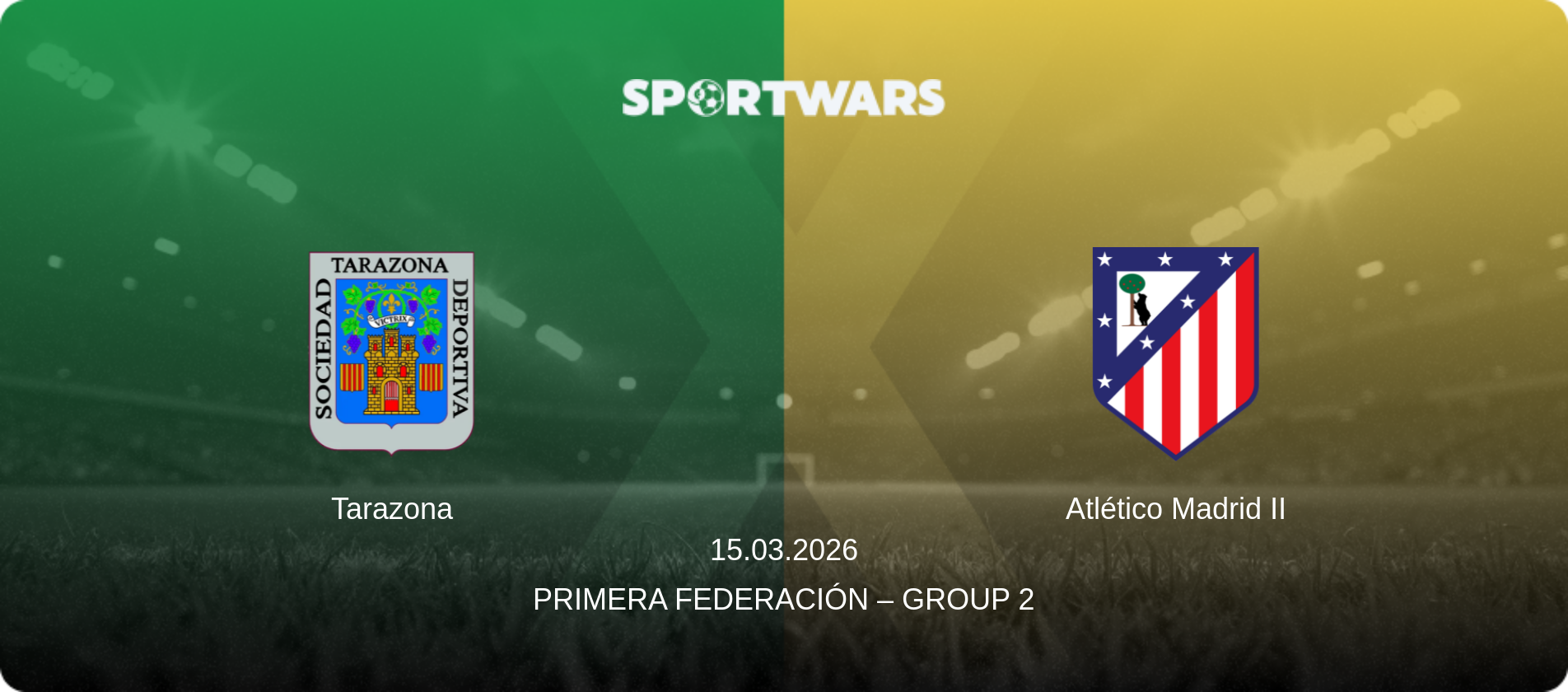 Tarazona — Atlético Madrid II, 15.03.2026 — Primera Federación – Group 2 (match preview)