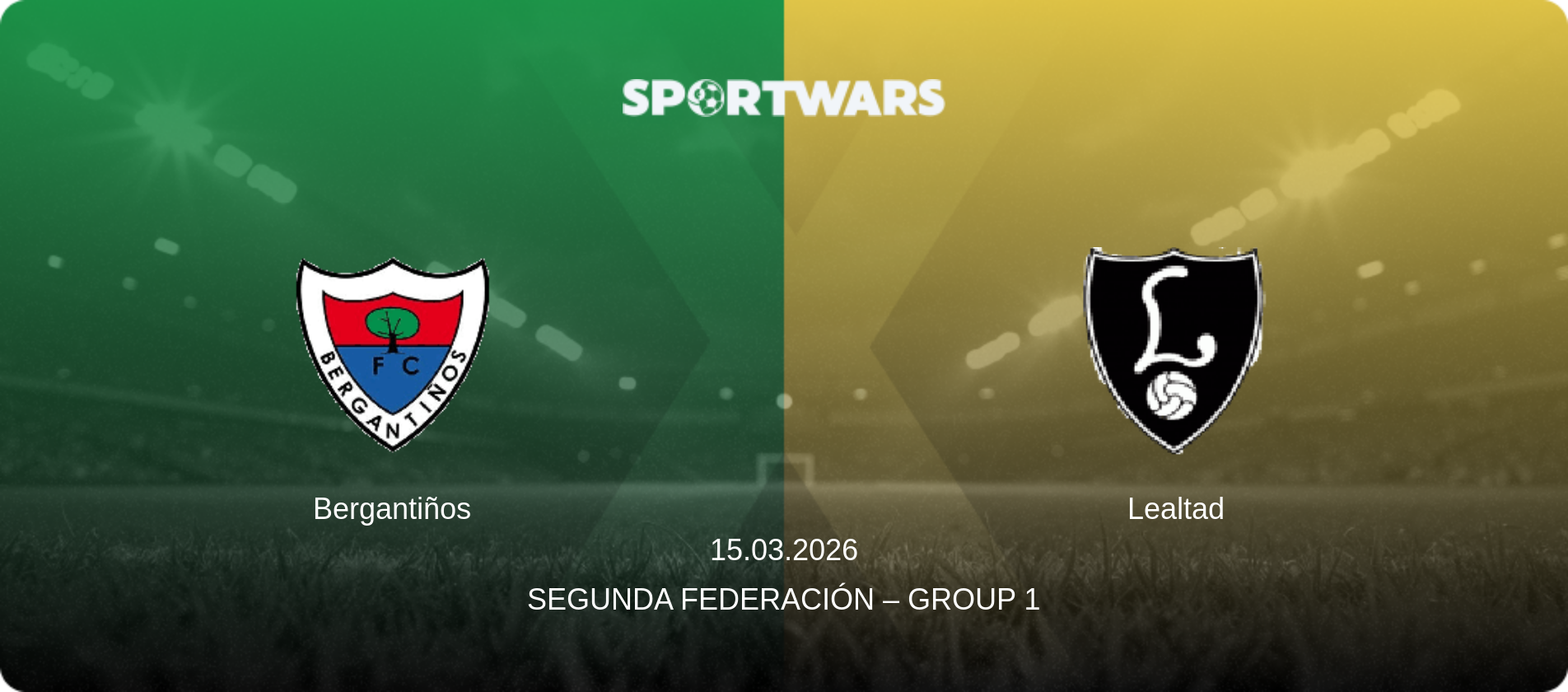 Bergantiños — Lealtad, 15.03.2026 — Segunda Federación – Group 1 (match preview)