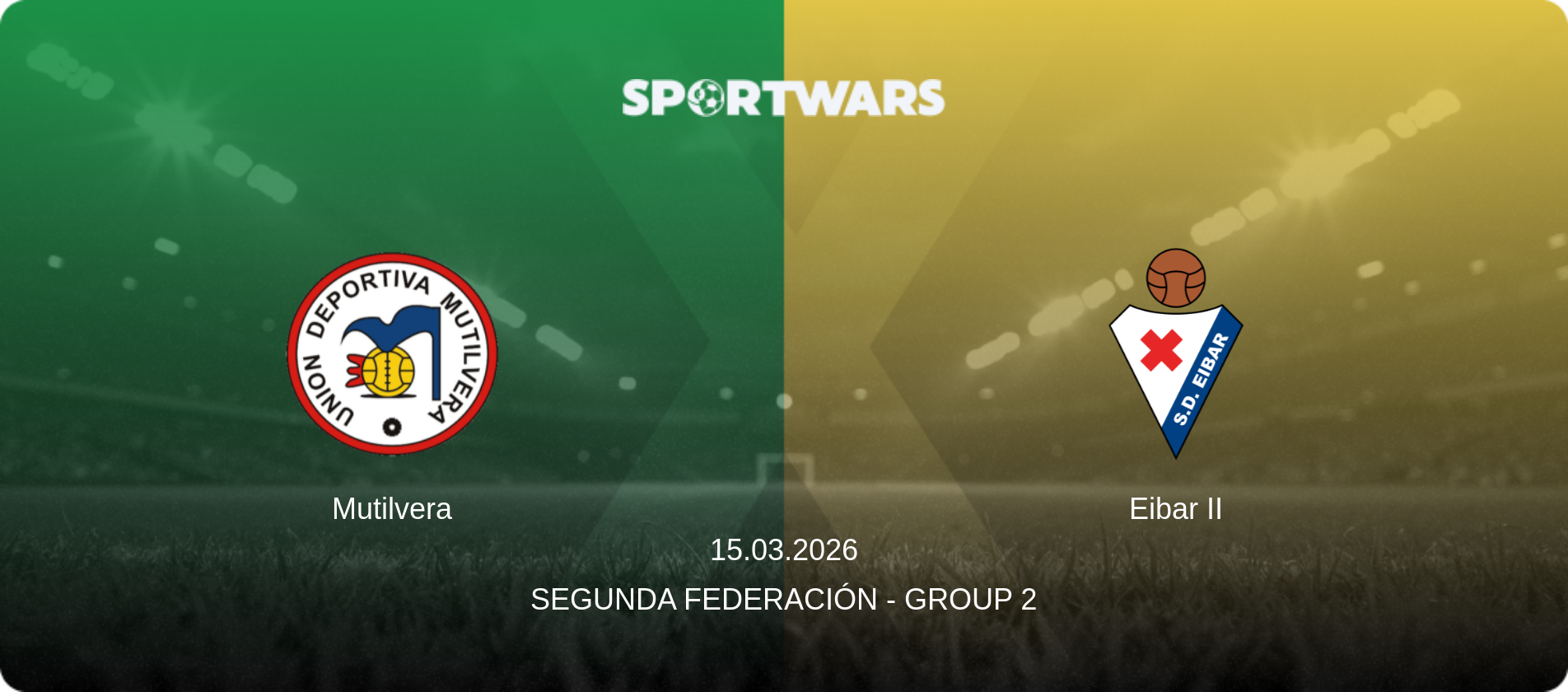 Mutilvera — Eibar II, 15.03.2026 — Segunda Federación - Group 2 (match preview)