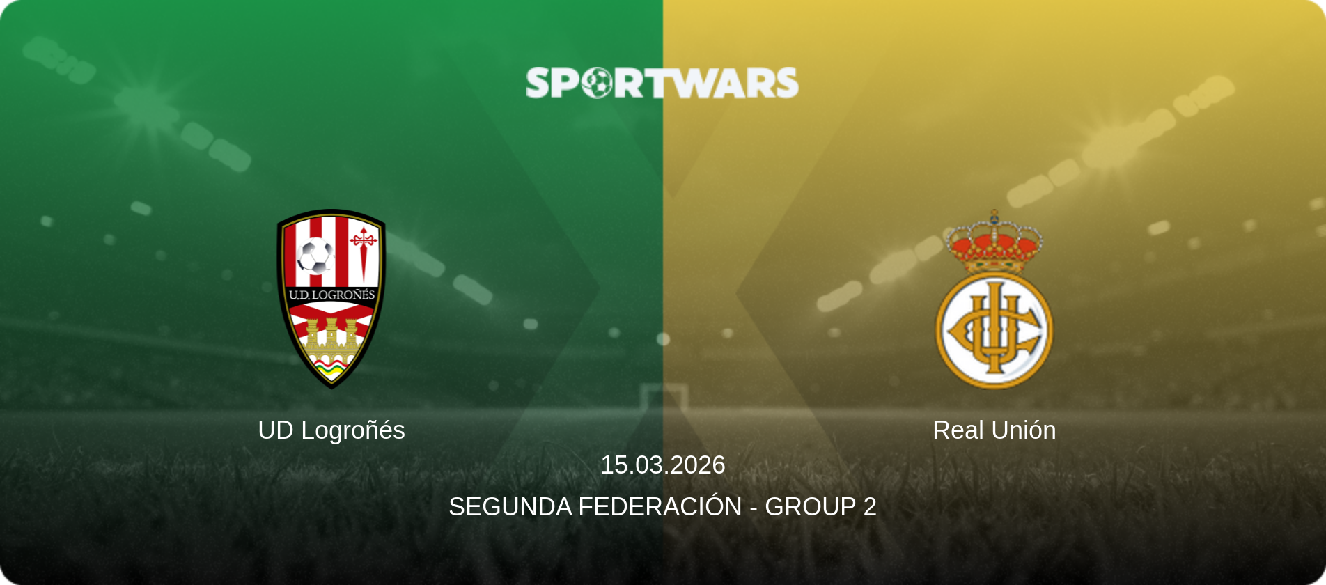 UD Logroñés — Real Unión, 15.03.2026 — Segunda Federación - Group 2 (match preview)