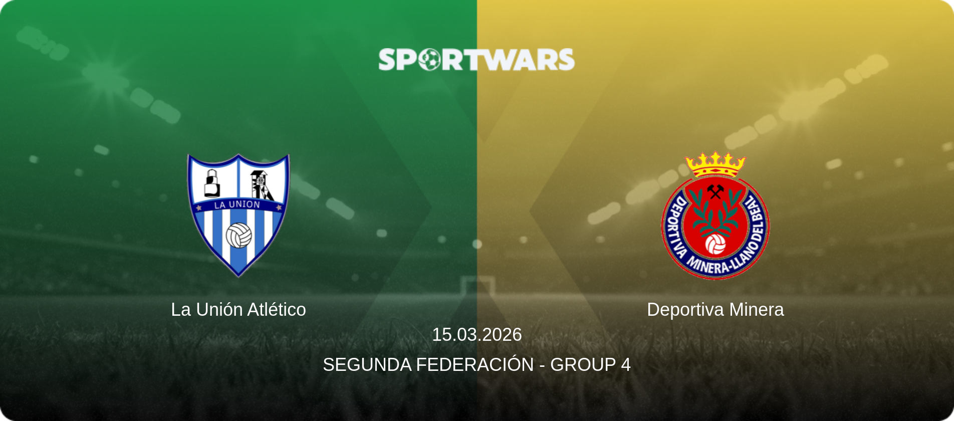 La Unión Atlético — Deportiva Minera, 15.03.2026 — Segunda Federación - Group 4 (match preview)