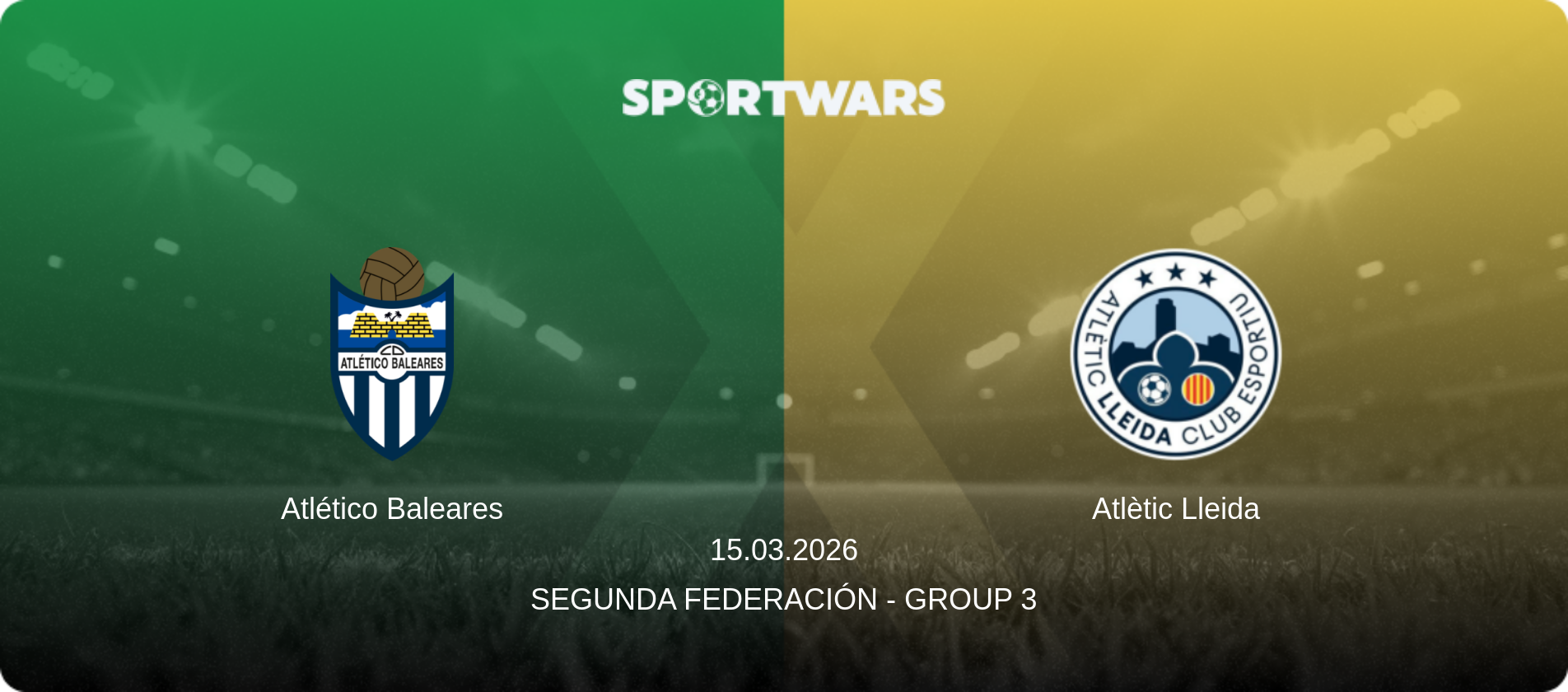 Atlético Baleares — Atlètic Lleida, 15.03.2026 — Segunda Federación - Group 3 (match preview)