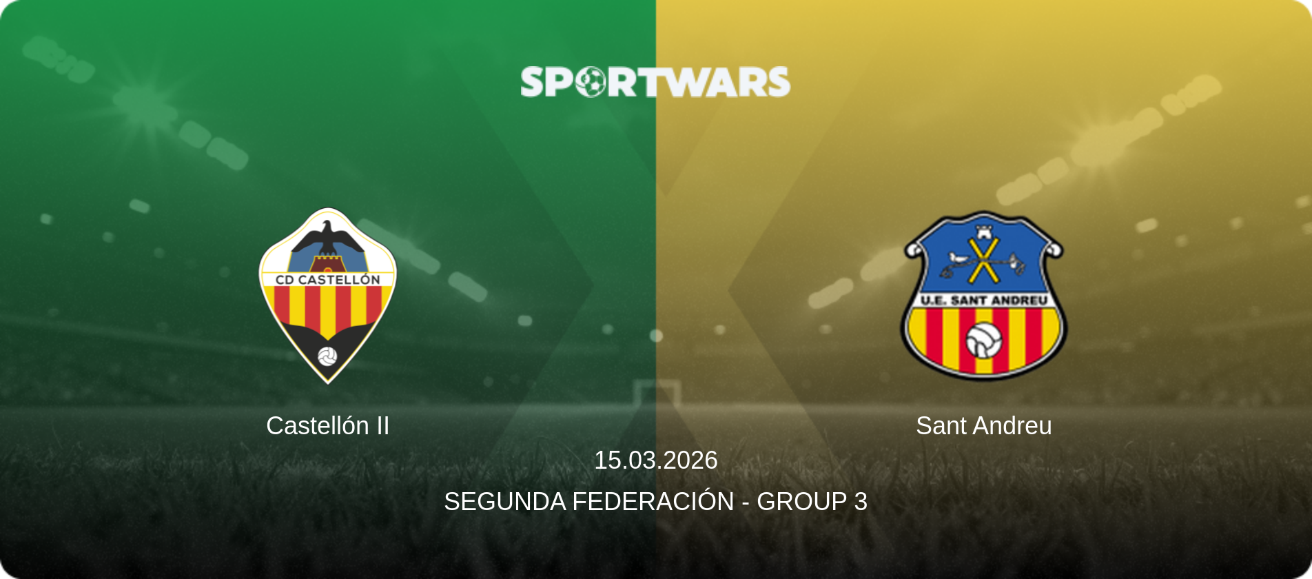 Castellón II — Sant Andreu, 15.03.2026 — Segunda Federación - Group 3 (match preview)