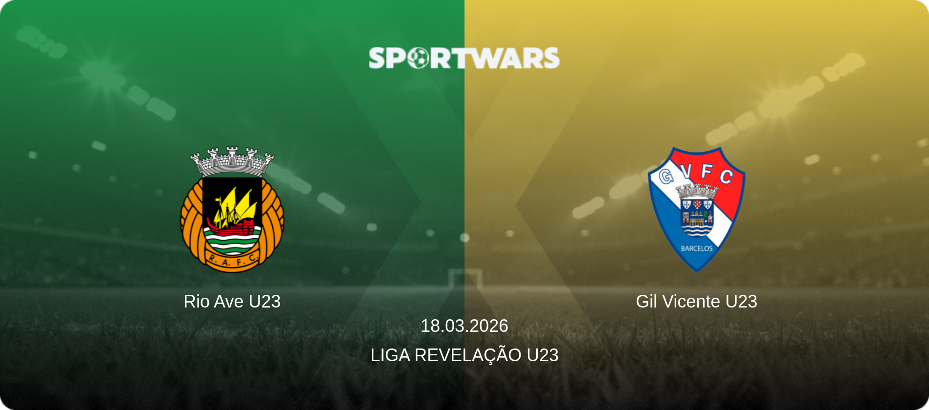 Rio Ave U23 — Gil Vicente U23, 18.03.2026 — Liga Revelação U23 (match preview)