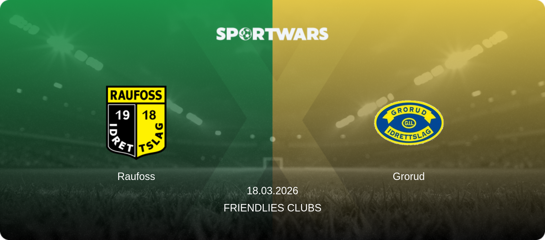 Raufoss — Grorud, 18.03.2026 — Friendlies Clubs (match preview)