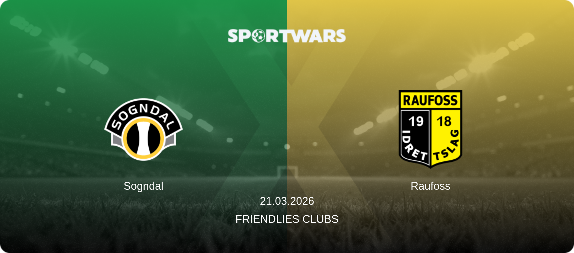 Sogndal — Raufoss, 21.03.2026 — Friendlies Clubs (match preview)