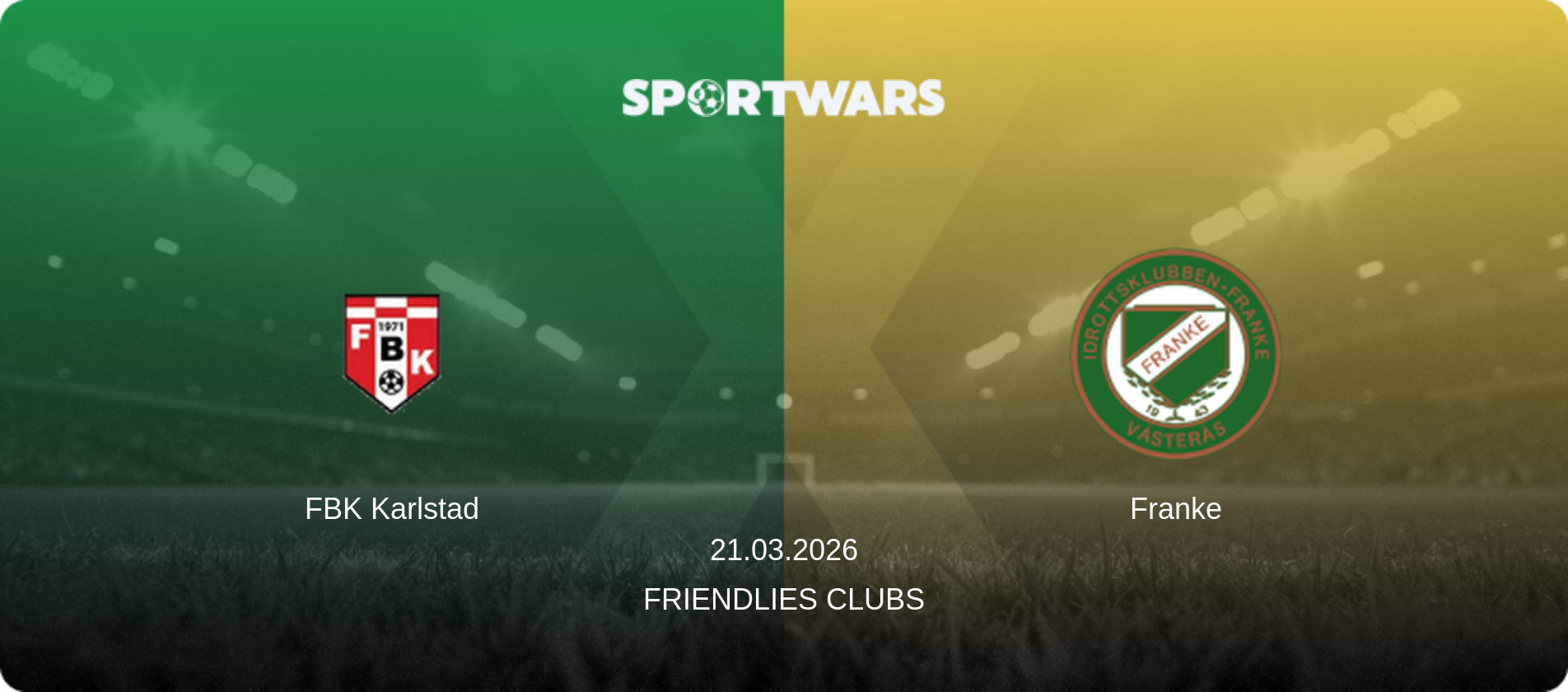 FBK Karlstad — Franke, 21.03.2026 — Friendlies Clubs (match preview)