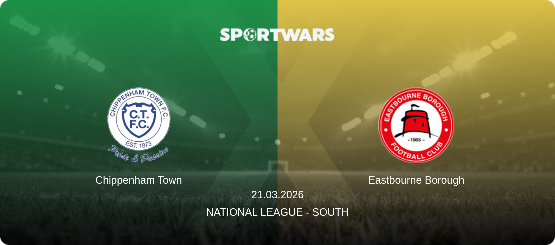 Chippenham Town — Eastbourne Borough, 21.03.2026 — National League - South (match preview)