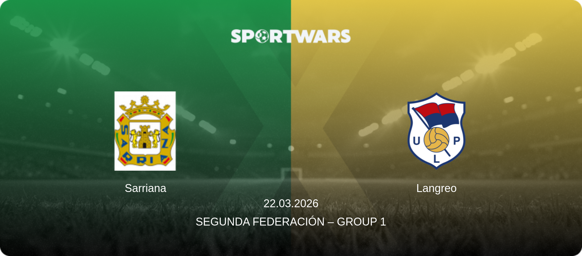 Sarriana — Langreo, 22.03.2026 — Segunda Federación – Group 1 (match preview)