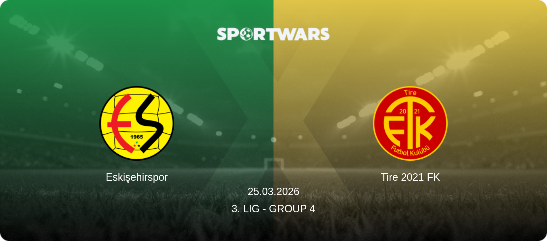 Eskişehirspor — Tire 2021 FK, 25.03.2026 — 3. Lig - Group 4 (match preview)