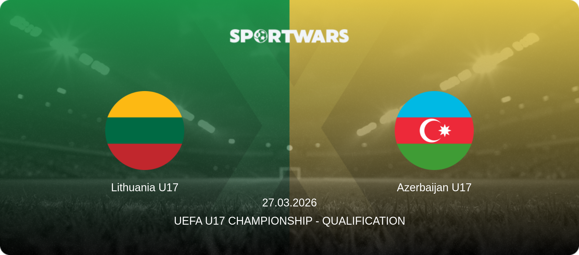 Lithuania U17 — Azerbaijan U17, 27.03.2026 — UEFA U17 Championship - Qualification (match preview)