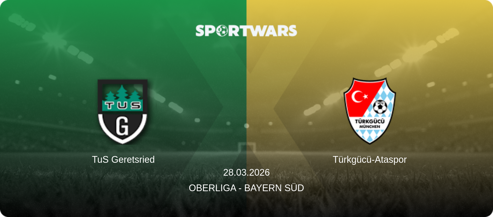 TuS Geretsried — Türkgücü-Ataspor, 28.03.2026 — Oberliga - Bayern Süd (match preview)