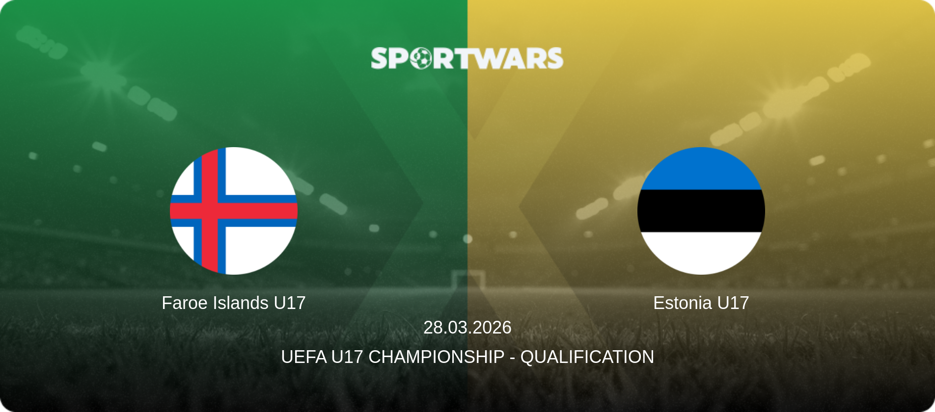 Faroe Islands U17 — Estonia U17, 28.03.2026 — UEFA U17 Championship - Qualification (match preview)