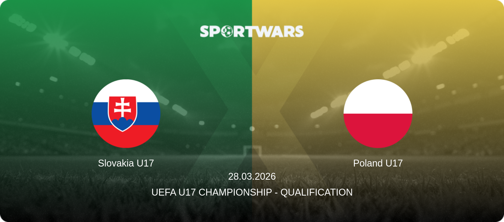 Slovakia U17 — Poland U17, 28.03.2026 — UEFA U17 Championship - Qualification (match preview)