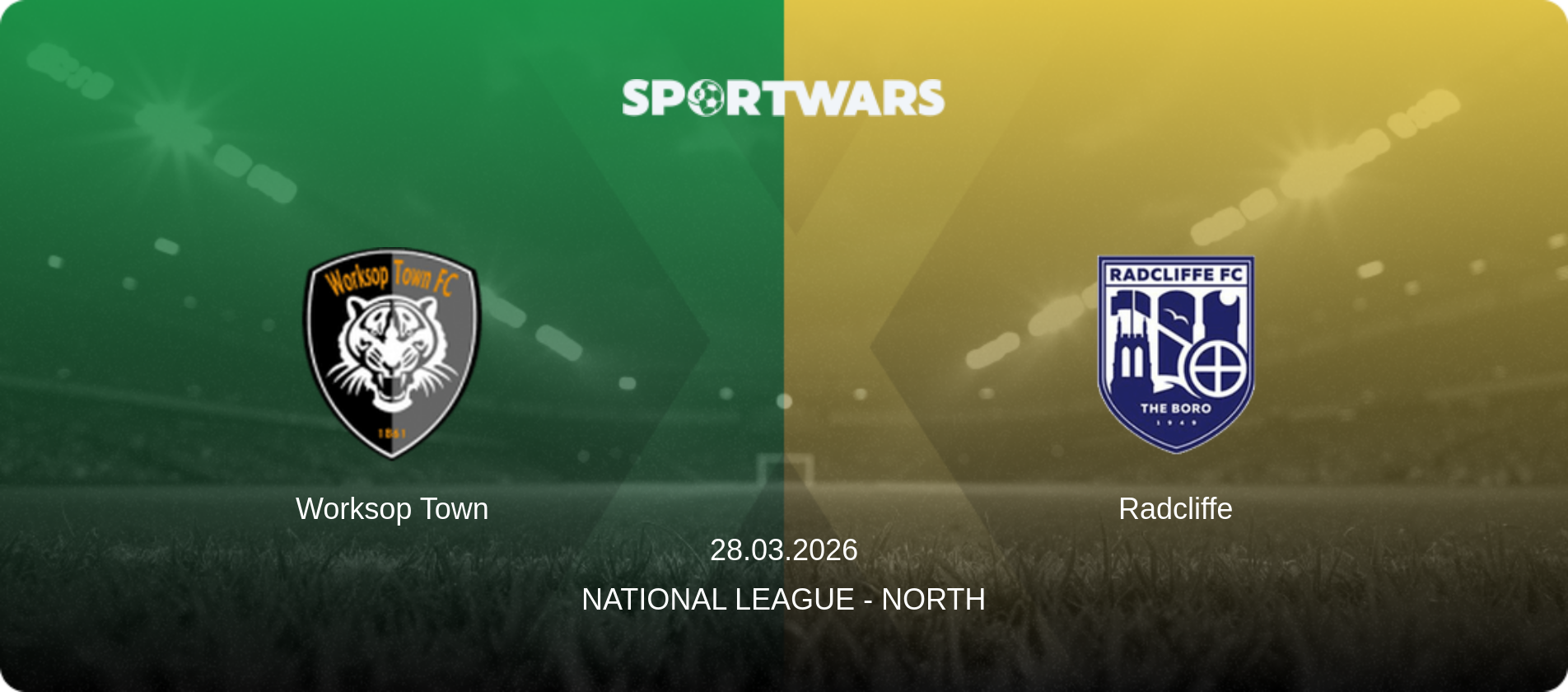 Worksop Town — Radcliffe, 28.03.2026 — National League - North (match preview)