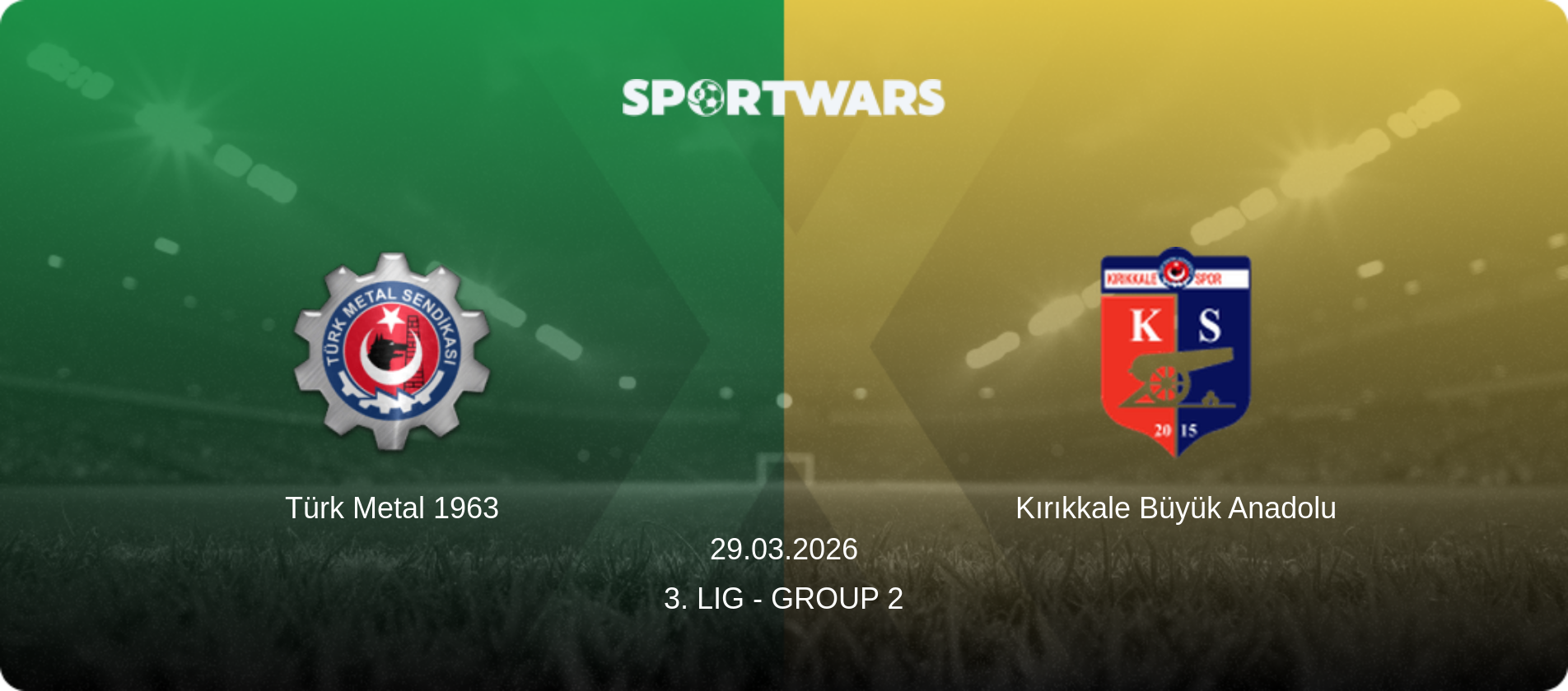 Türk Metal 1963 — Kırıkkale Büyük Anadolu, 29.03.2026 — 3. Lig - Group 2 (match preview)