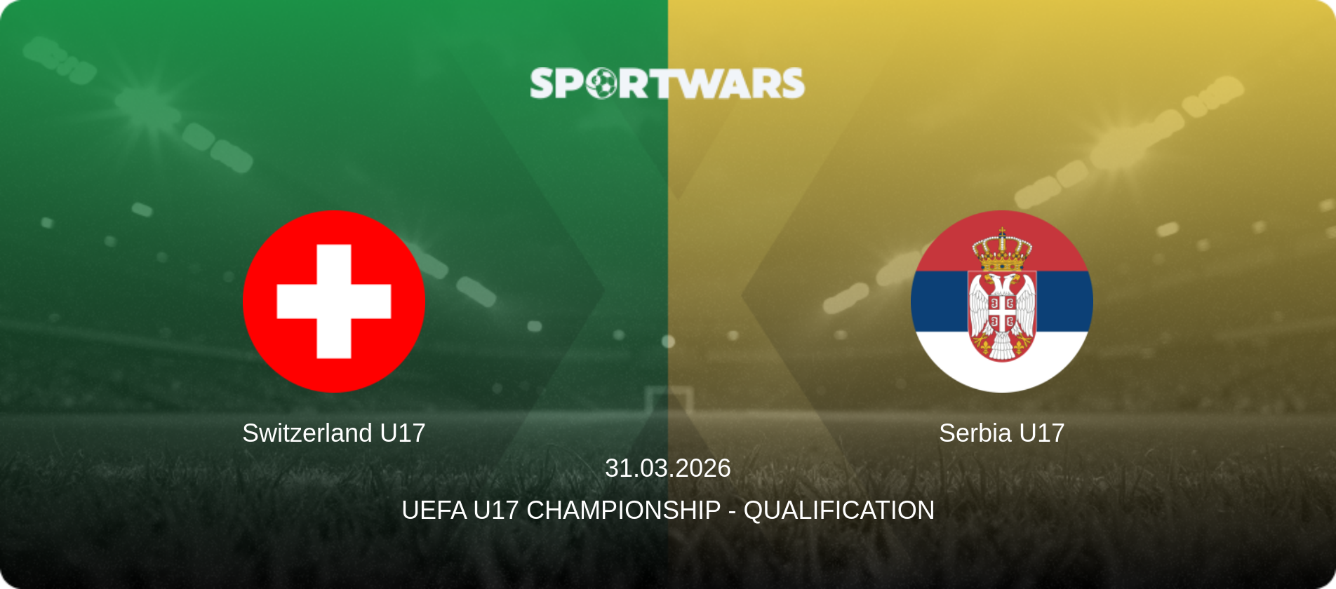 Switzerland U17 — Serbia U17, 31.03.2026 — UEFA U17 Championship - Qualification (match preview)