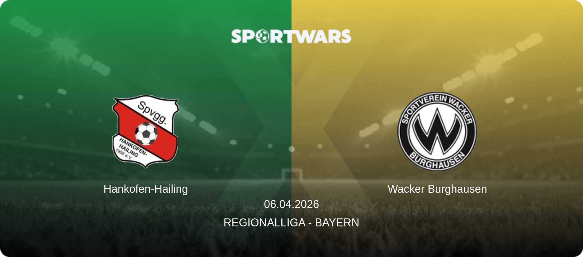 Hankofen-Hailing — Wacker Burghausen, 06.04.2026 — Regionalliga - Bayern (match preview)