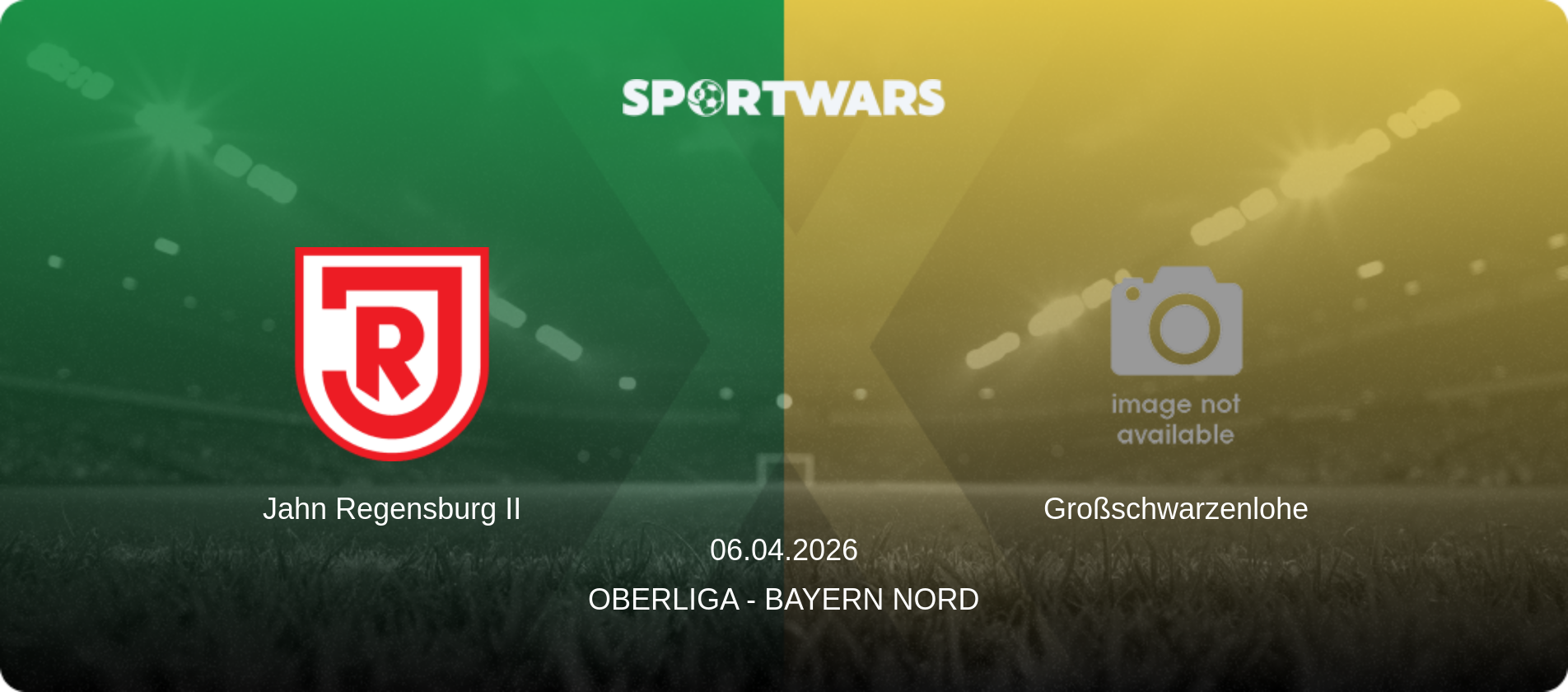 Jahn Regensburg II — Großschwarzenlohe, 06.04.2026 — Oberliga - Bayern Nord (match preview)