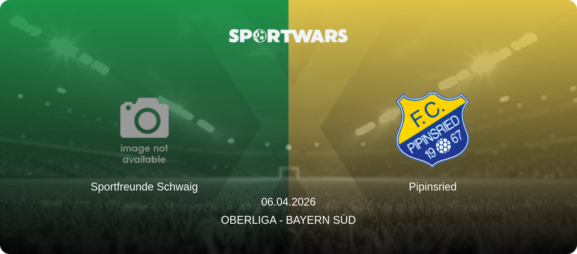 Sportfreunde Schwaig — Pipinsried, 06.04.2026 — Oberliga - Bayern Süd (match preview)