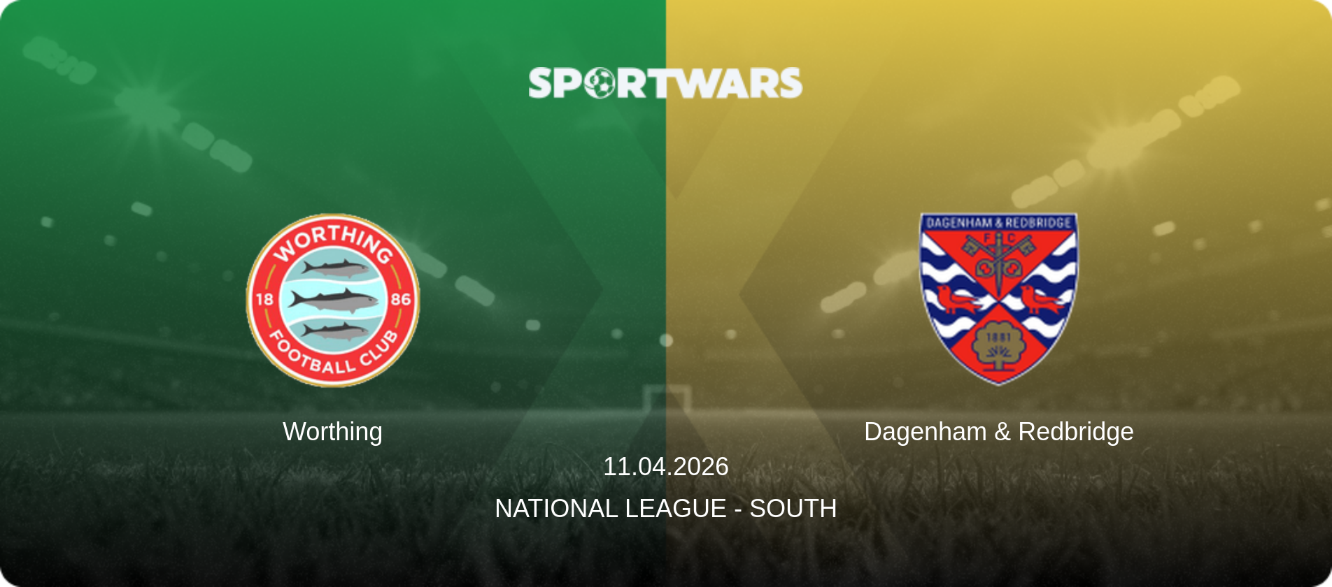 Worthing — Dagenham & Redbridge, 11.04.2026 — National League - South (match preview)