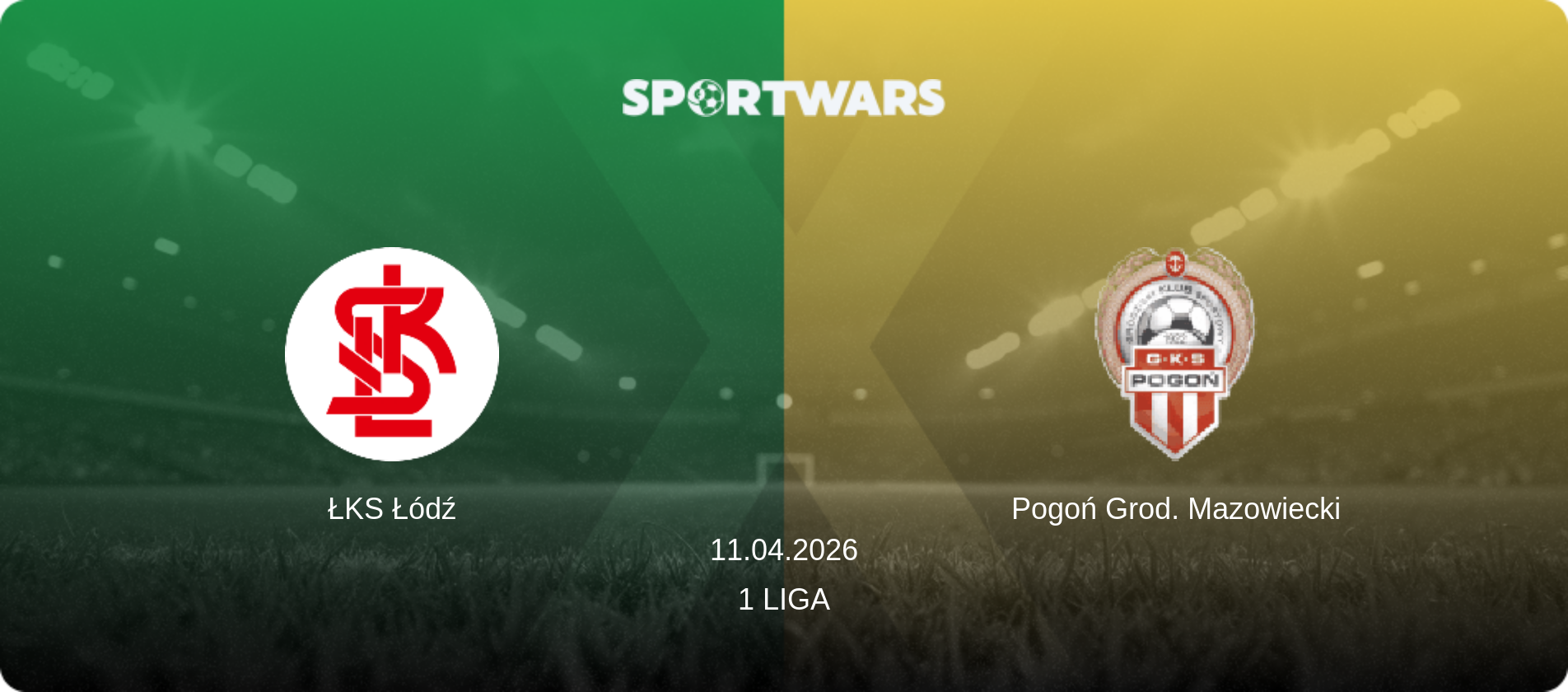 ŁKS Łódź — Pogoń Grod. Mazowiecki, 11.04.2026 — 1 Liga (match preview)