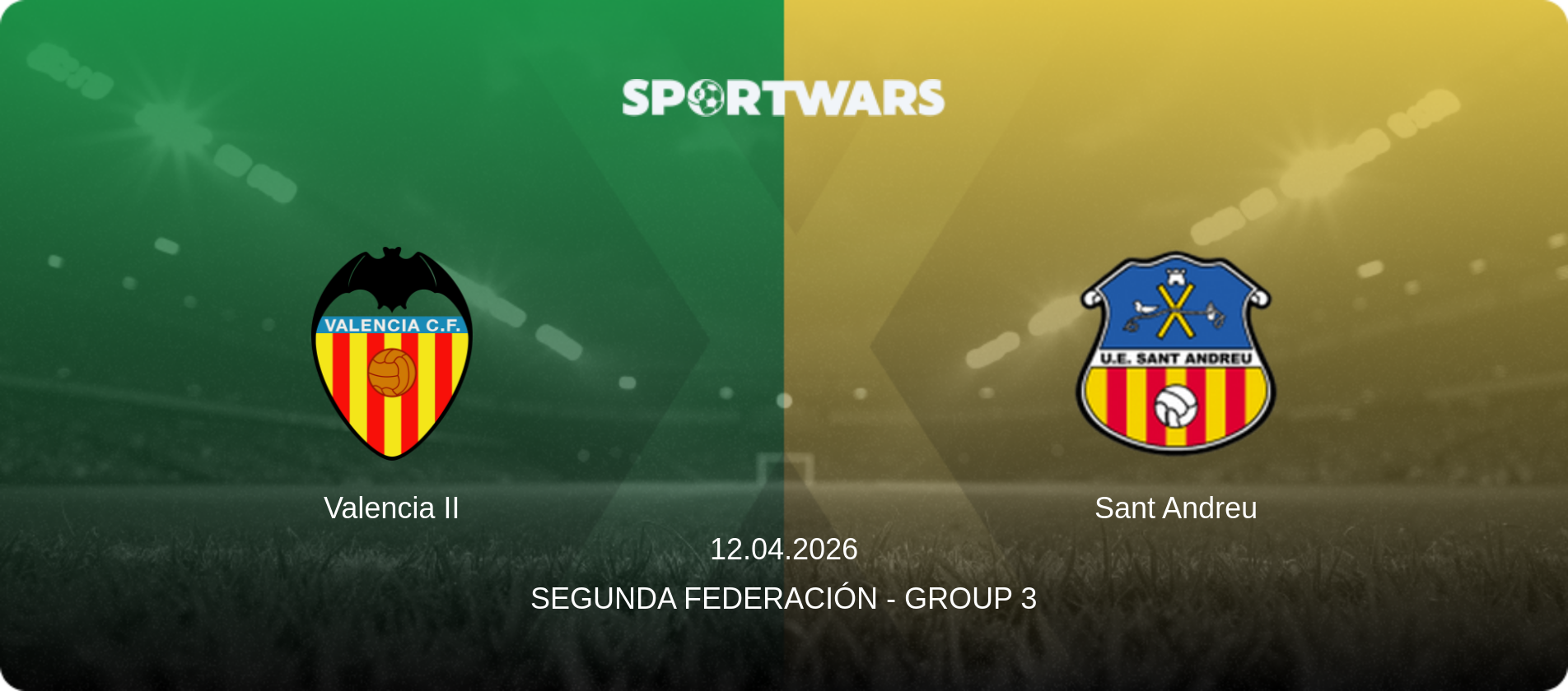 Valencia II — Sant Andreu, 12.04.2026 — Segunda Federación - Group 3 (match preview)