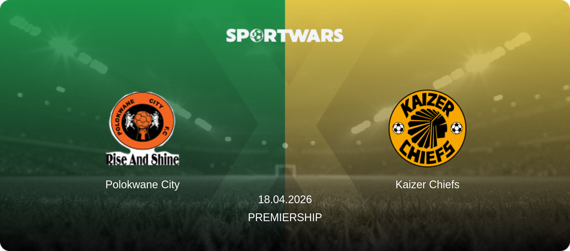Polokwane City — Kaizer Chiefs, 18.04.2026 — Premiership (match preview)