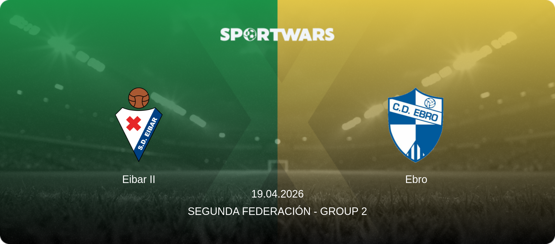 Eibar II — Ebro, 19.04.2026 — Segunda Federación - Group 2 (match preview)