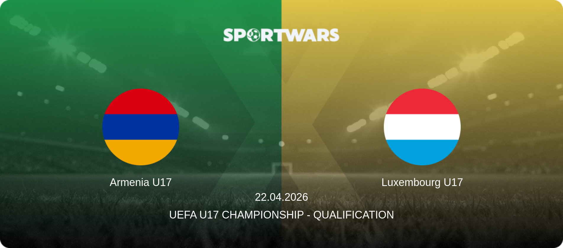 Armenia U17 — Luxembourg U17, 22.04.2026 — UEFA U17 Championship - Qualification (match preview)