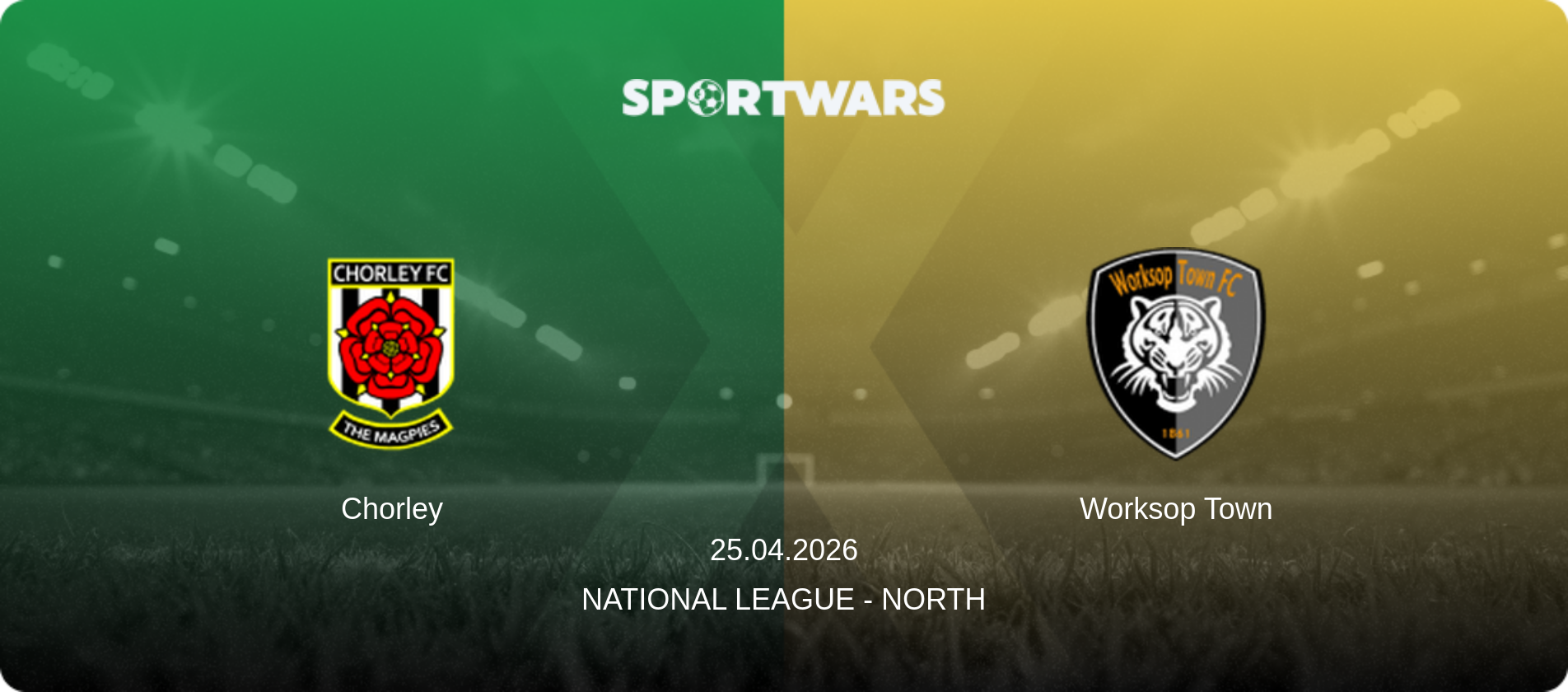 Chorley — Worksop Town, 25.04.2026 — National League - North (match preview)