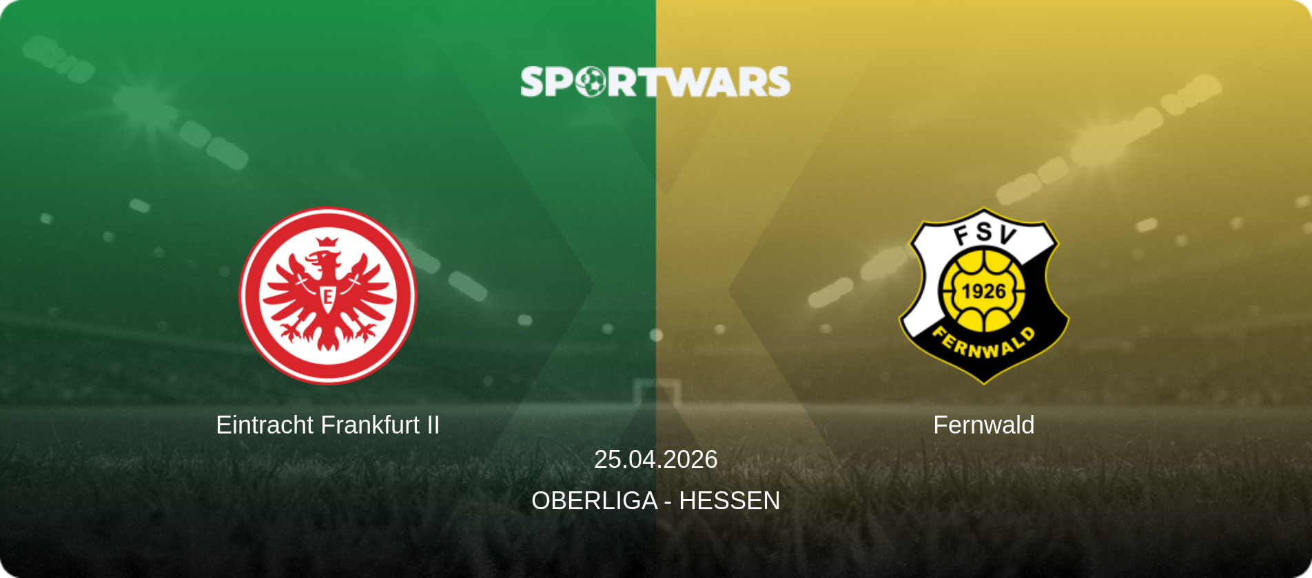 Eintracht Frankfurt II — Fernwald, 25.04.2026 — Oberliga - Hessen (match preview)
