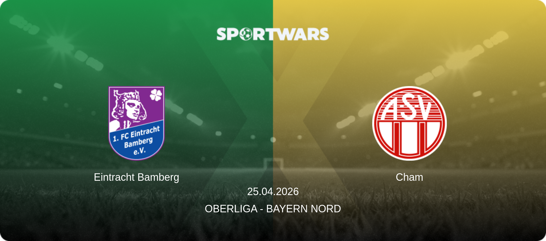 Eintracht Bamberg — Cham, 25.04.2026 — Oberliga - Bayern Nord (match preview)