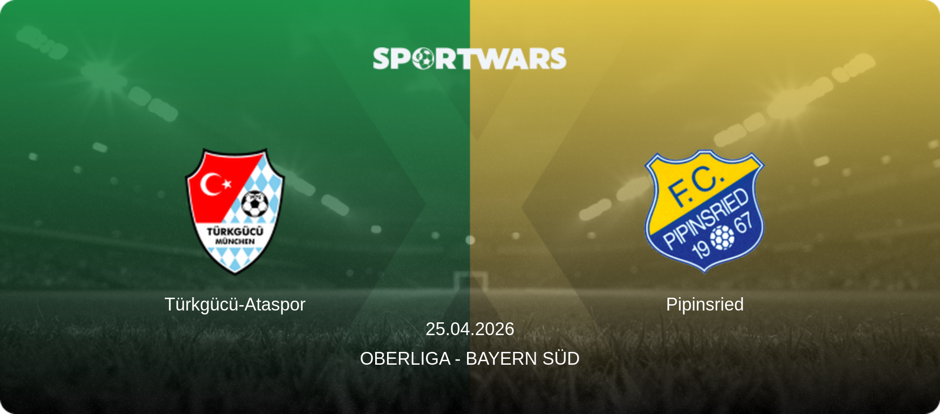 Türkgücü-Ataspor — Pipinsried, 25.04.2026 — Oberliga - Bayern Süd (match preview)