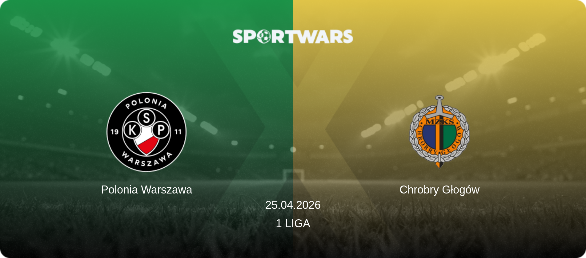 Polonia Warszawa — Chrobry Głogów, 25.04.2026 — 1 Liga (match preview)