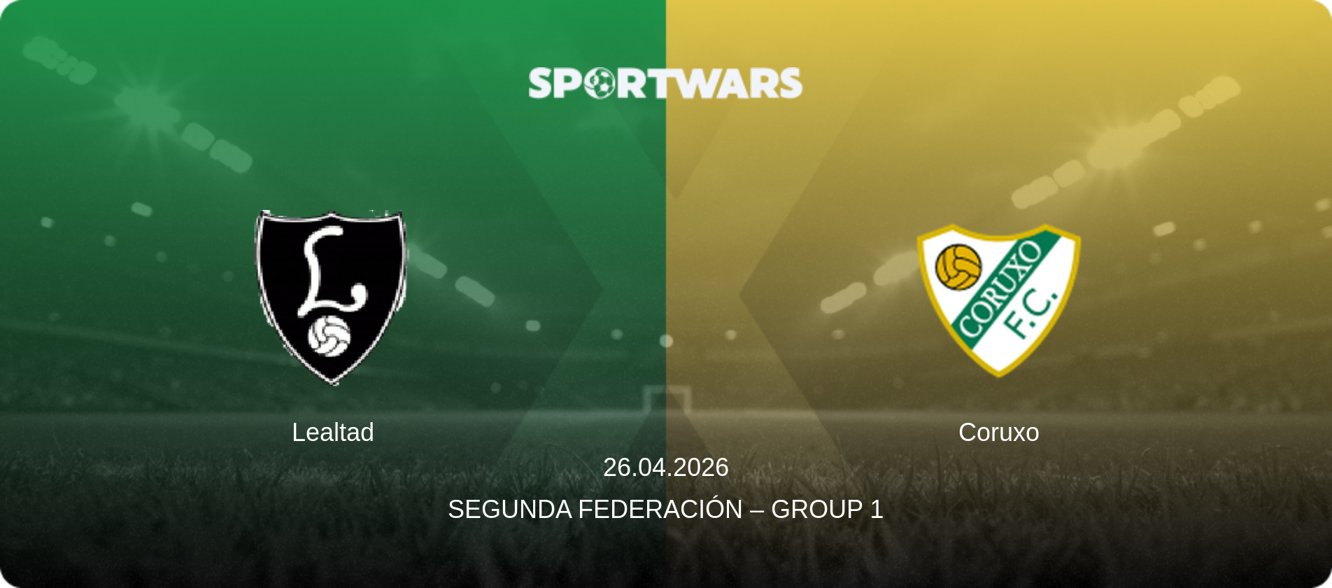 Lealtad — Coruxo, 26.04.2026 — Segunda Federación – Group 1 (match preview)