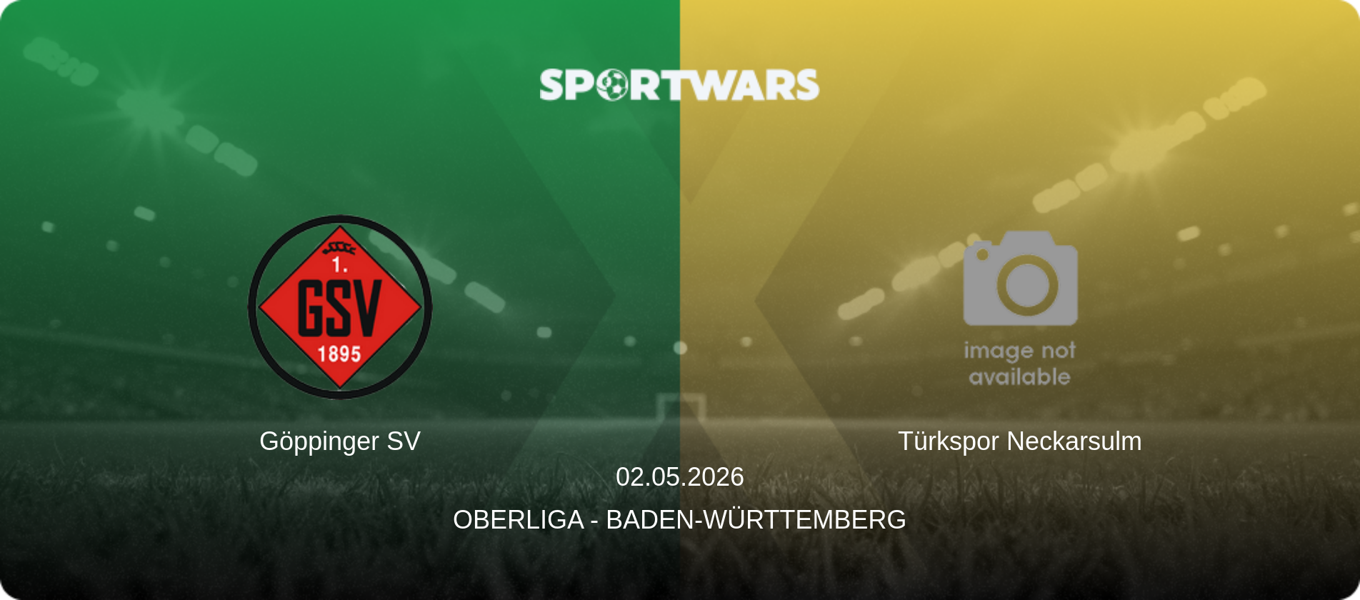 Göppinger SV — Türkspor Neckarsulm, 02.05.2026 — Oberliga - Baden-Württemberg (match preview)