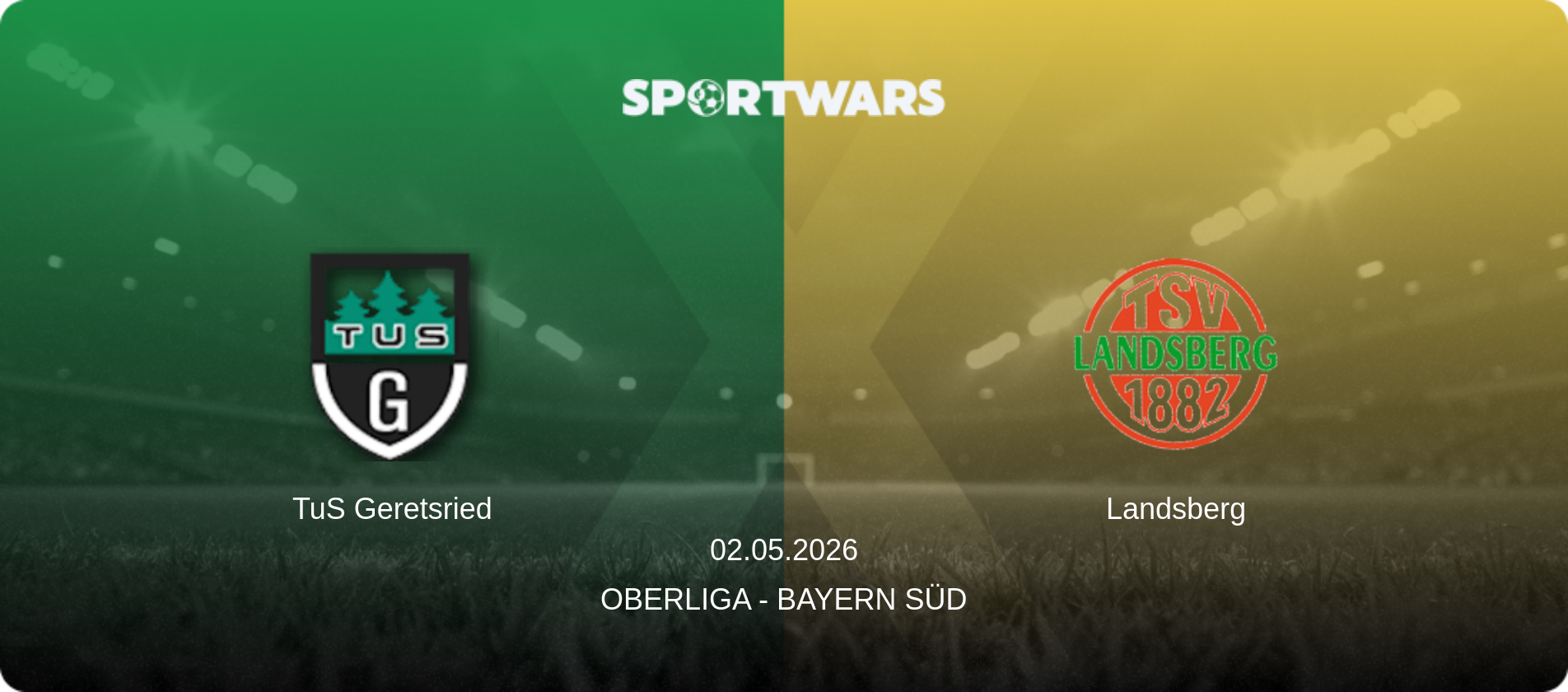 TuS Geretsried — Landsberg, 02.05.2026 — Oberliga - Bayern Süd (match preview)