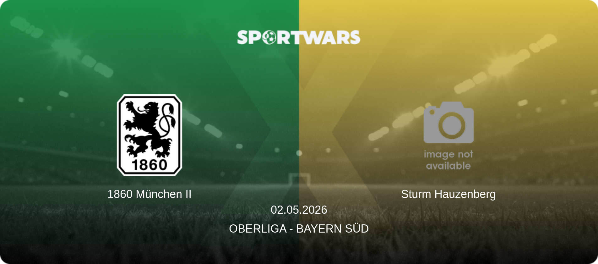 1860 München II — Sturm Hauzenberg, 02.05.2026 — Oberliga - Bayern Süd (match preview)