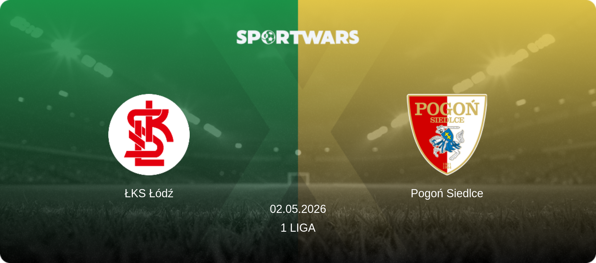 ŁKS Łódź — Pogoń Siedlce, 02.05.2026 — 1 Liga (match preview)