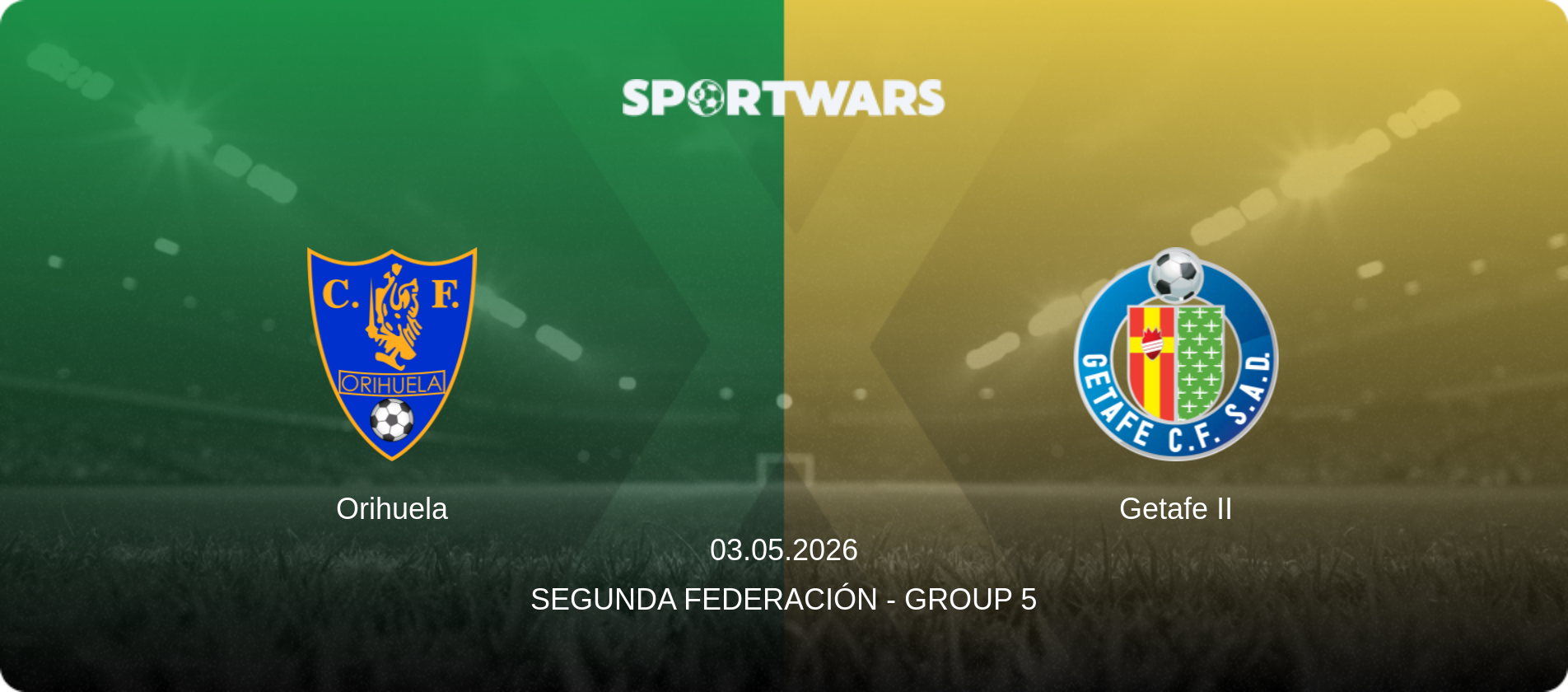 Orihuela — Getafe II, 03.05.2026 — Segunda Federación - Group 5 (match preview)