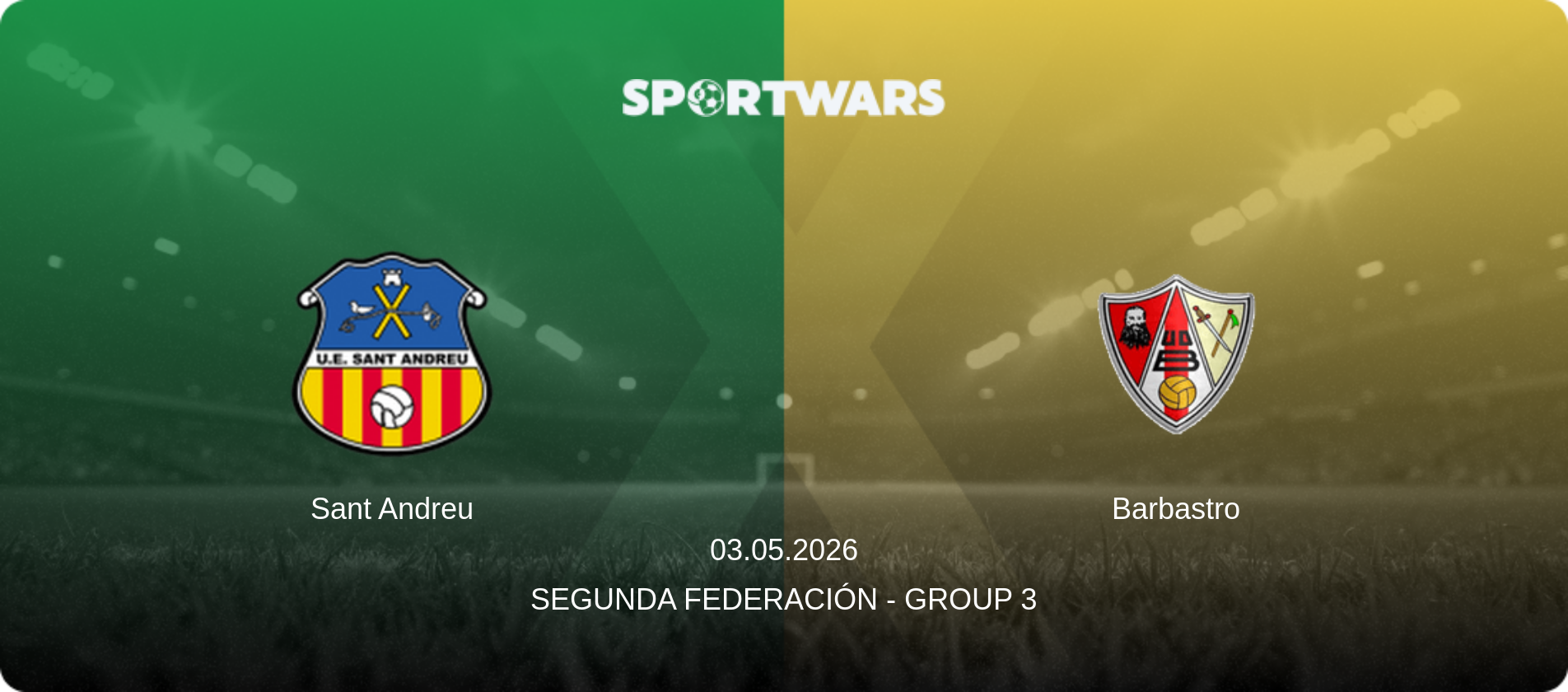 Sant Andreu — Barbastro, 03.05.2026 — Segunda Federación - Group 3 (match preview)