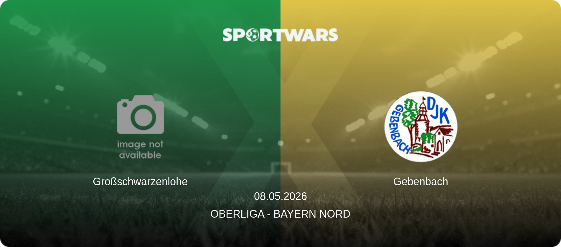 Großschwarzenlohe — Gebenbach, 08.05.2026 — Oberliga - Bayern Nord (match preview)